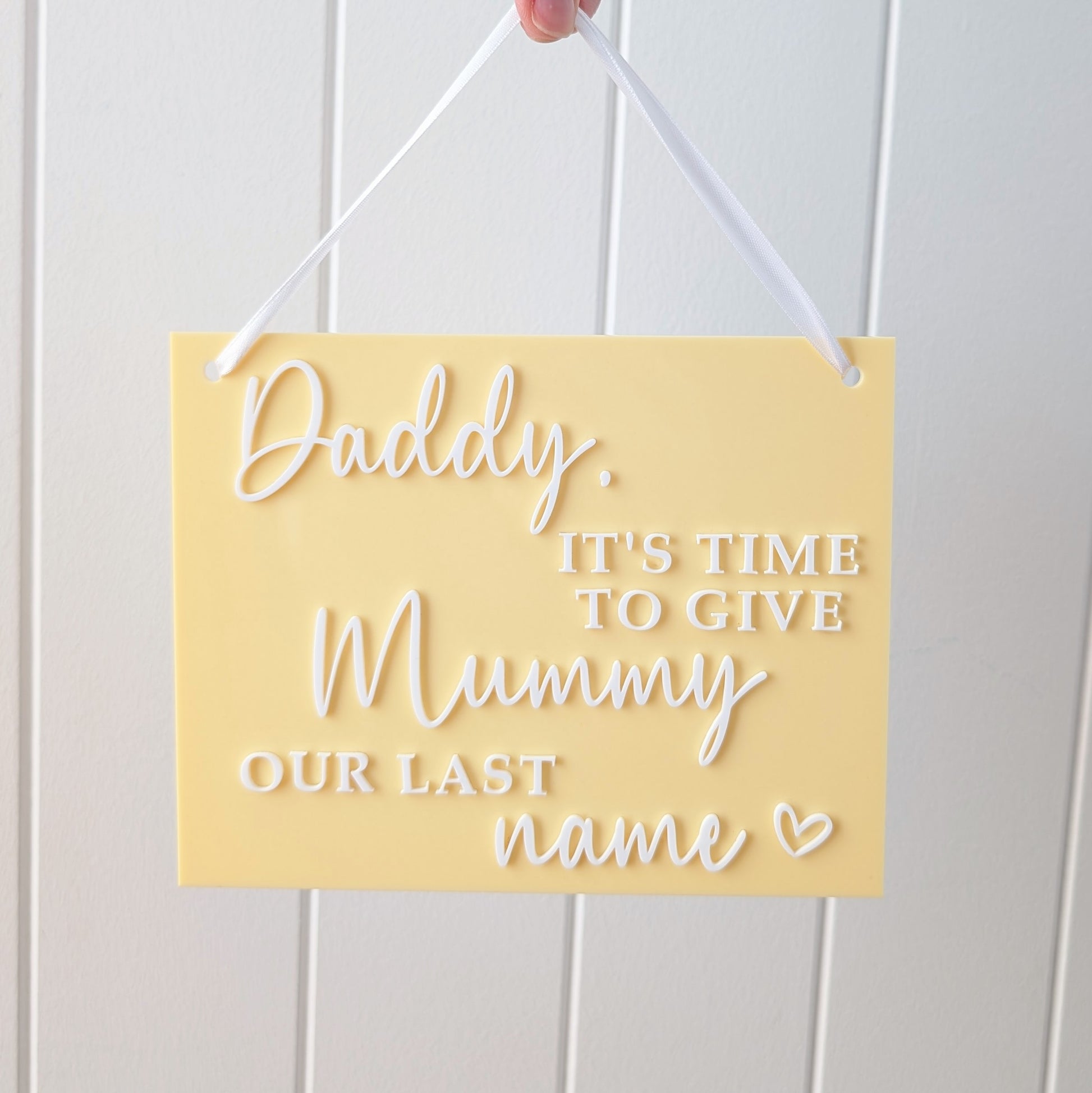 Wedding Day Sign - Daddy it's time to give Mummy our last name